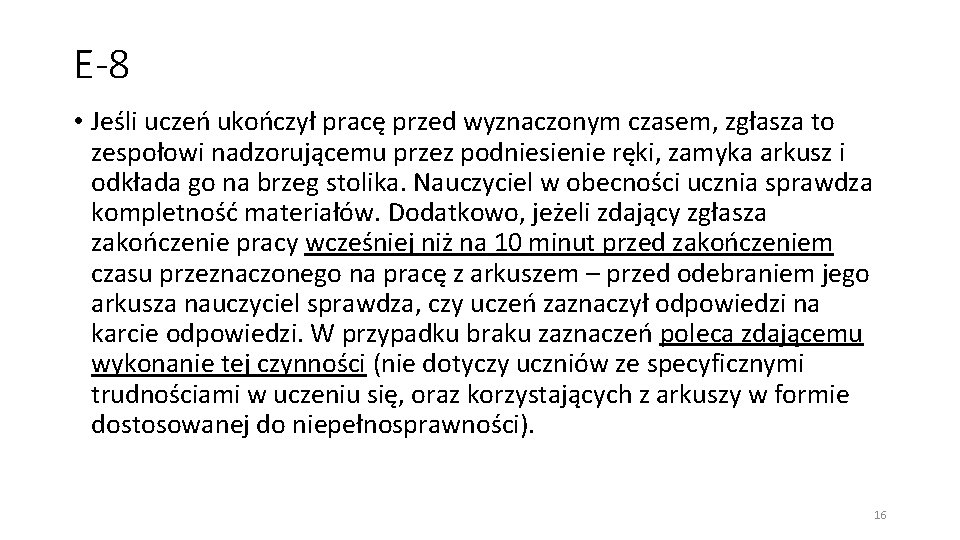 E-8 • Jeśli uczeń ukończył pracę przed wyznaczonym czasem, zgłasza to zespołowi nadzorującemu przez