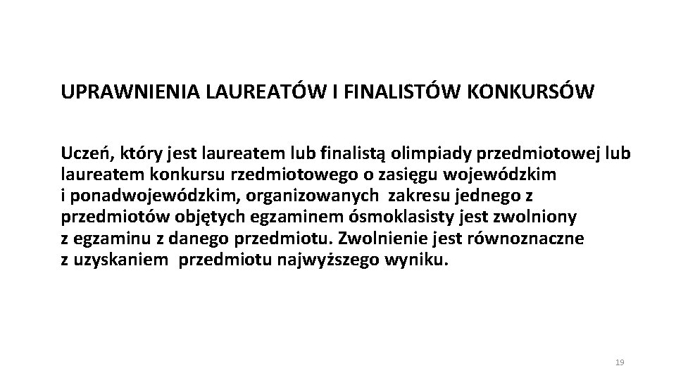 UPRAWNIENIA LAUREATÓW I FINALISTÓW KONKURSÓW Uczeń, który jest laureatem lub finalistą olimpiady przedmiotowej lub