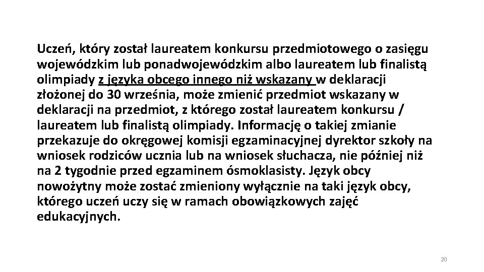 Uczeń, który został laureatem konkursu przedmiotowego o zasięgu wojewódzkim lub ponadwojewódzkim albo laureatem lub