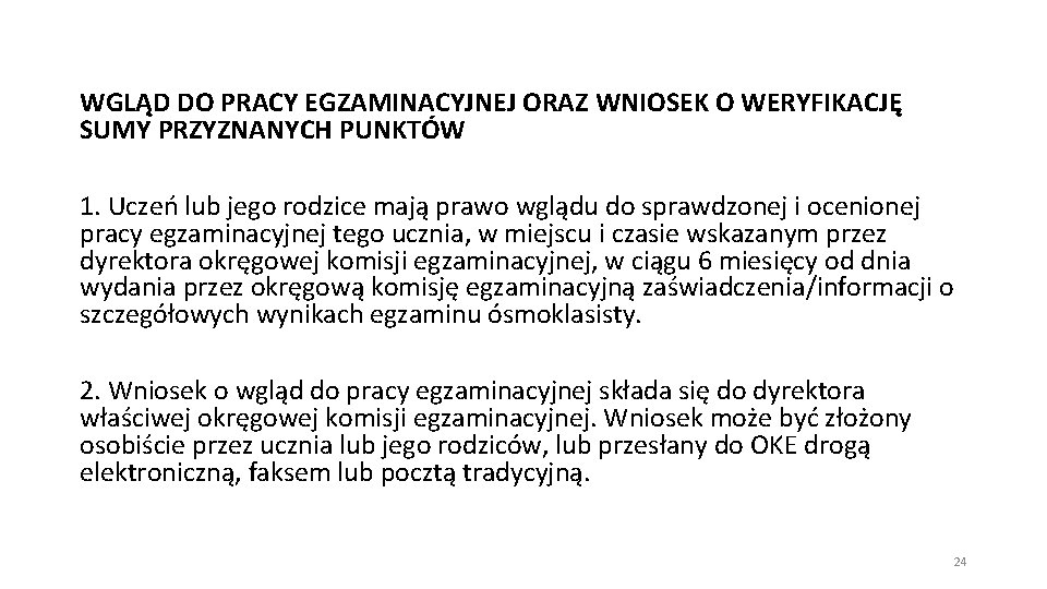 WGLĄD DO PRACY EGZAMINACYJNEJ ORAZ WNIOSEK O WERYFIKACJĘ SUMY PRZYZNANYCH PUNKTÓW 1. Uczeń lub