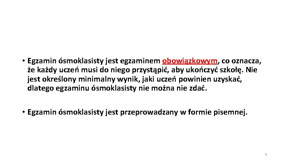  • Egzamin ósmoklasisty jest egzaminem obowiązkowym, co oznacza, że każdy uczeń musi do