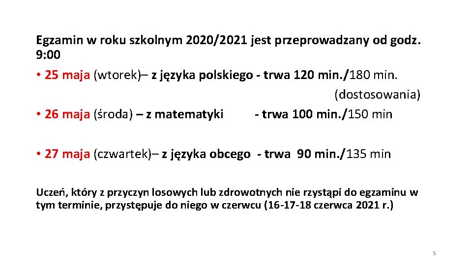 Egzamin w roku szkolnym 2020/2021 jest przeprowadzany od godz. 9: 00 • 25 maja