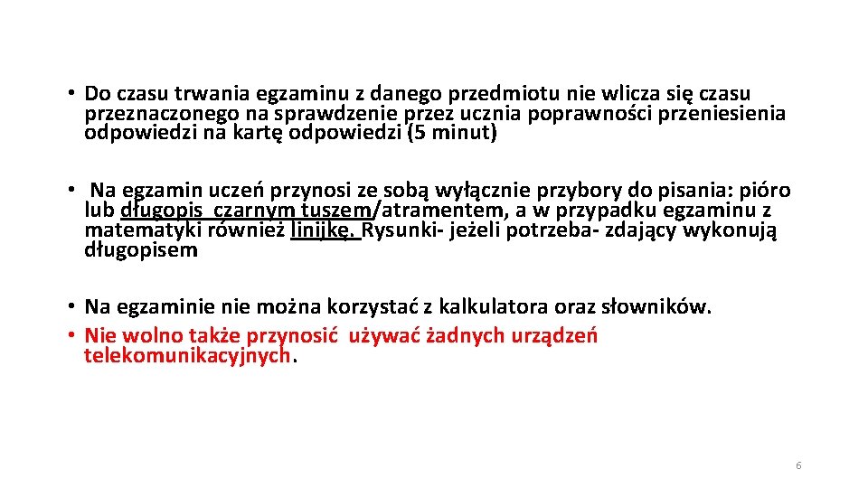  • Do czasu trwania egzaminu z danego przedmiotu nie wlicza się czasu przeznaczonego