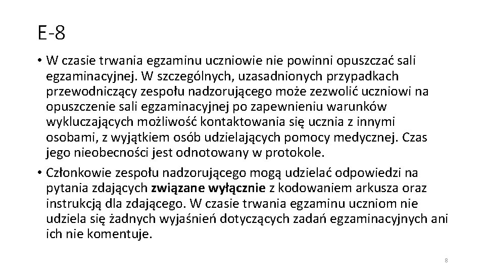 E-8 • W czasie trwania egzaminu uczniowie nie powinni opuszczać sali egzaminacyjnej. W szczególnych,