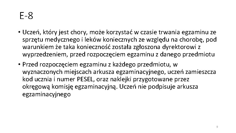 E-8 • Uczeń, który jest chory, może korzystać w czasie trwania egzaminu ze sprzętu