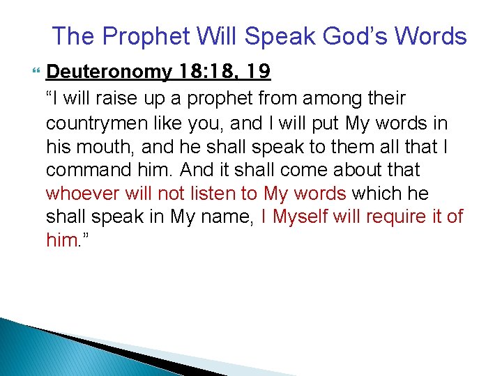 The Prophet Will Speak God’s Words Deuteronomy 18: 18, 19 “I will raise up
