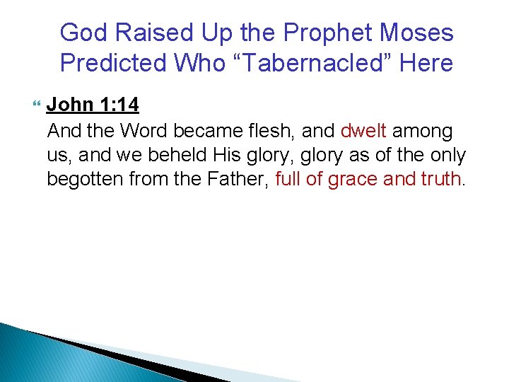 God Raised Up the Prophet Moses Predicted Who “Tabernacled” Here John 1: 14 And