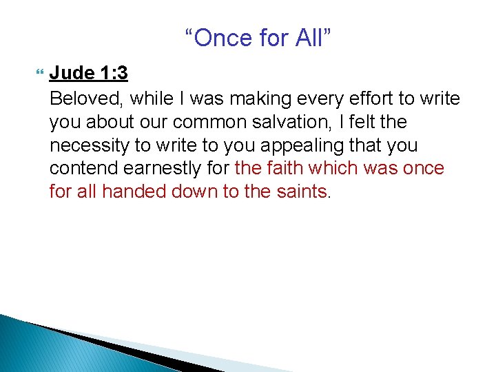 “Once for All” Jude 1: 3 Beloved, while I was making every effort to