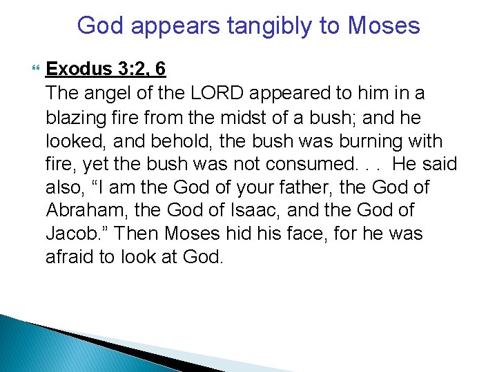 God appears tangibly to Moses Exodus 3: 2, 6 The angel of the LORD