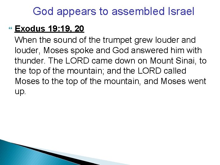 God appears to assembled Israel Exodus 19: 19, 20 When the sound of the