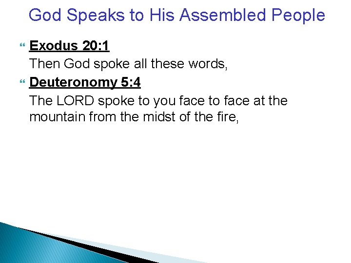 God Speaks to His Assembled People Exodus 20: 1 Then God spoke all these
