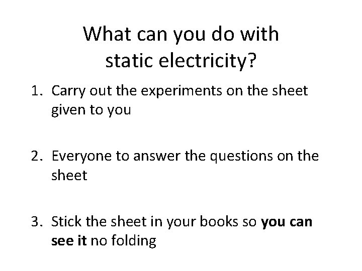 What can you do with static electricity? 1. Carry out the experiments on the