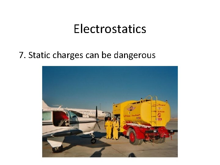 Electrostatics 7. Static charges can be dangerous 
