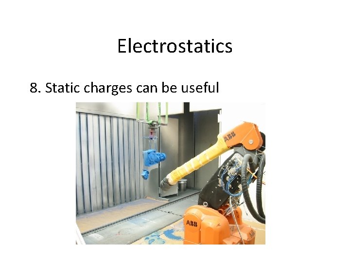 Electrostatics 8. Static charges can be useful 