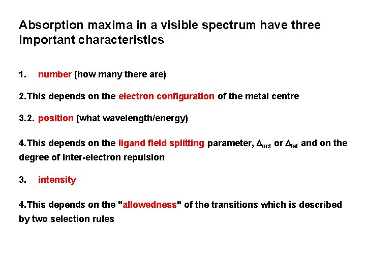 Absorption maxima in a visible spectrum have three important characteristics 1. number (how many