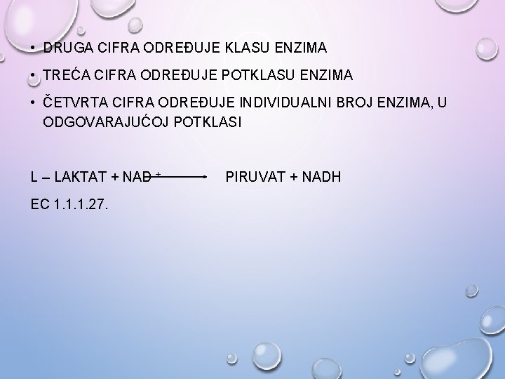  • DRUGA CIFRA ODREĐUJE KLASU ENZIMA • TREĆA CIFRA ODREĐUJE POTKLASU ENZIMA •