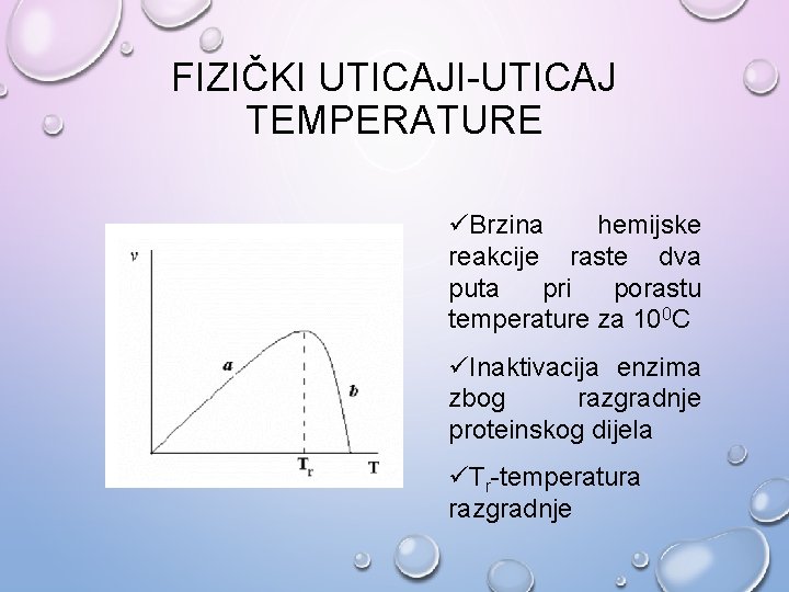 FIZIČKI UTICAJI-UTICAJ TEMPERATURE üBrzina hemijske reakcije raste dva puta pri porastu temperature za 100