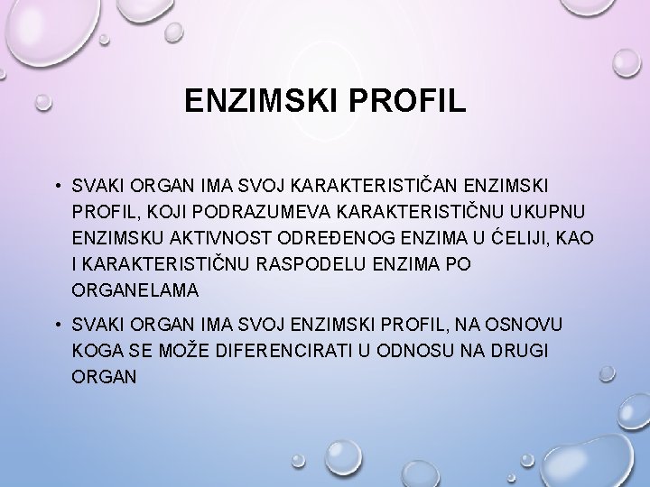 ENZIMSKI PROFIL • SVAKI ORGAN IMA SVOJ KARAKTERISTIČAN ENZIMSKI PROFIL, KOJI PODRAZUMEVA KARAKTERISTIČNU UKUPNU