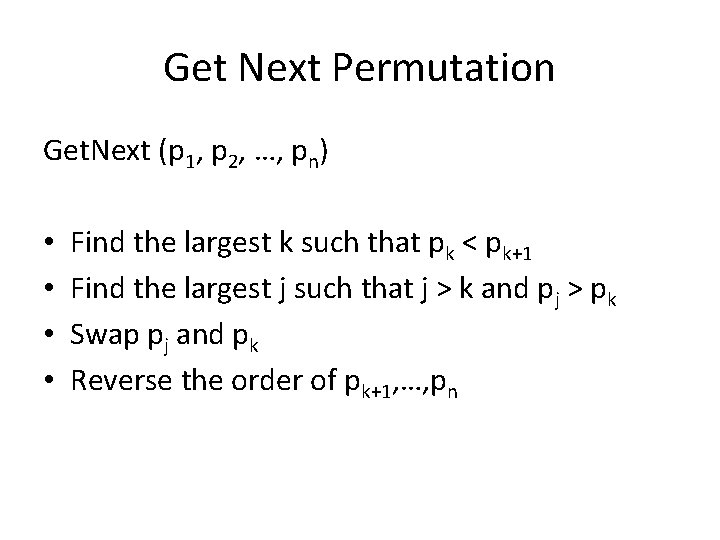 Get Next Permutation Get. Next (p 1, p 2, …, pn) • • Find Get Next Permutation Get. Next (p 1, p 2, …, pn) • • Find