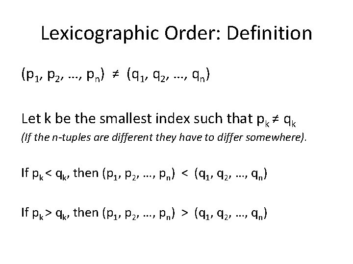 Lexicographic Order: Definition (p 1, p 2, …, pn) ≠ (q 1, q 2, Lexicographic Order: Definition (p 1, p 2, …, pn) ≠ (q 1, q 2,