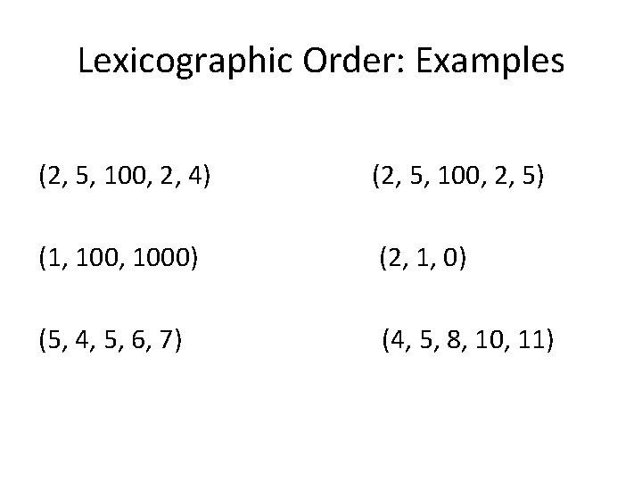 Lexicographic Order: Examples (2, 5, 100, 2, 4) (2, 5, 100, 2, 5) (1, Lexicographic Order: Examples (2, 5, 100, 2, 4) (2, 5, 100, 2, 5) (1,