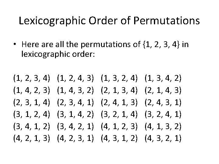 Lexicographic Order of Permutations • Here all the permutations of {1, 2, 3, 4} Lexicographic Order of Permutations • Here all the permutations of {1, 2, 3, 4}
