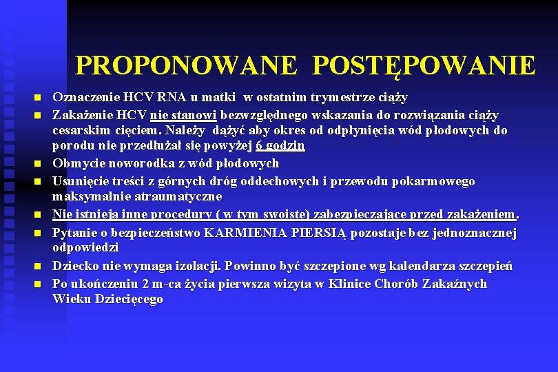 PROPONOWANE POSTĘPOWANIE n n n n Oznaczenie HCV RNA u matki w ostatnim trymestrze