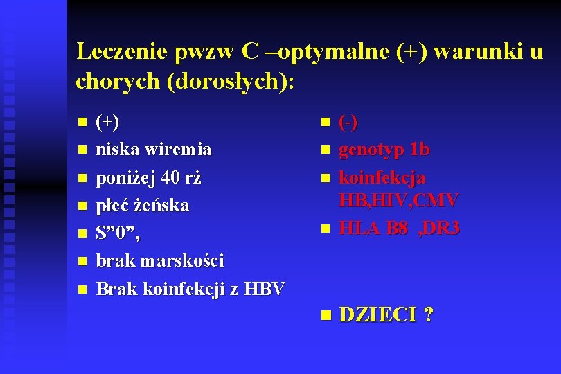 Leczenie pwzw C –optymalne (+) warunki u chorych (dorosłych): n n n n (+)