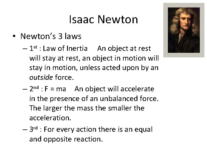 Isaac Newton • Newton’s 3 laws – 1 st : Law of Inertia An