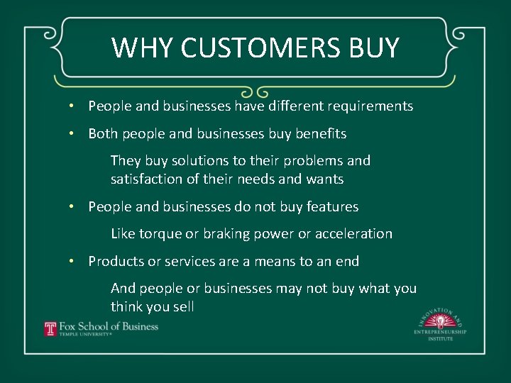 WHY CUSTOMERS BUY • People and businesses have different requirements • Both people and