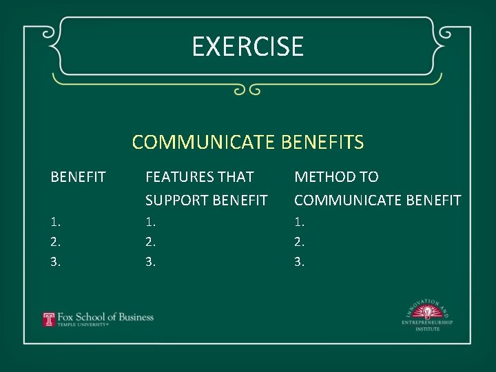 EXERCISE COMMUNICATE BENEFITS BENEFIT FEATURES THAT SUPPORT BENEFIT METHOD TO COMMUNICATE BENEFIT 1. 2.