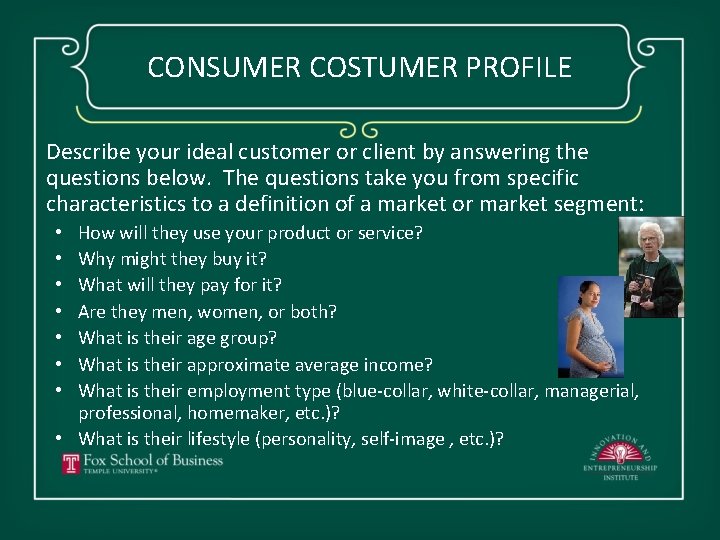 CONSUMER COSTUMER PROFILE Describe your ideal customer or client by answering the questions below.