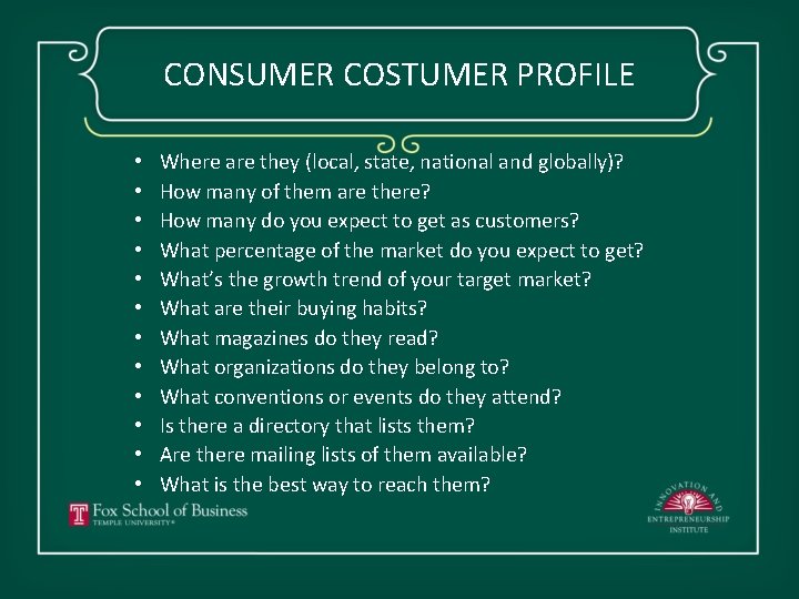 CONSUMER COSTUMER PROFILE • • • Where are they (local, state, national and globally)?