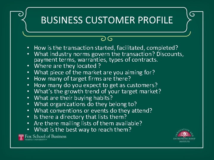 BUSINESS CUSTOMER PROFILE • How is the transaction started, facilitated, completed? • What industry