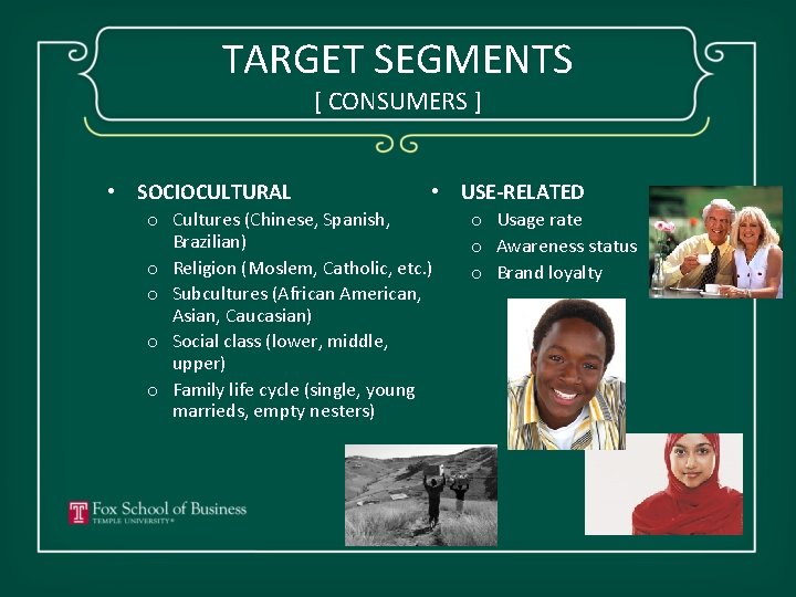 TARGET SEGMENTS [ CONSUMERS ] • SOCIOCULTURAL • USE-RELATED o Cultures (Chinese, Spanish, Brazilian)