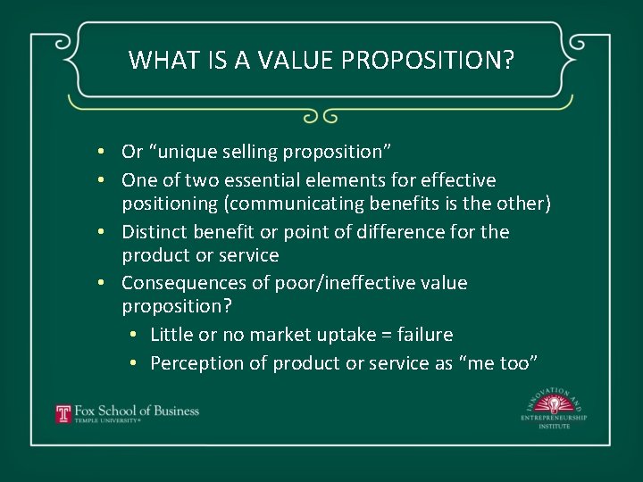 WHAT IS A VALUE PROPOSITION? • Or “unique selling proposition” • One of two