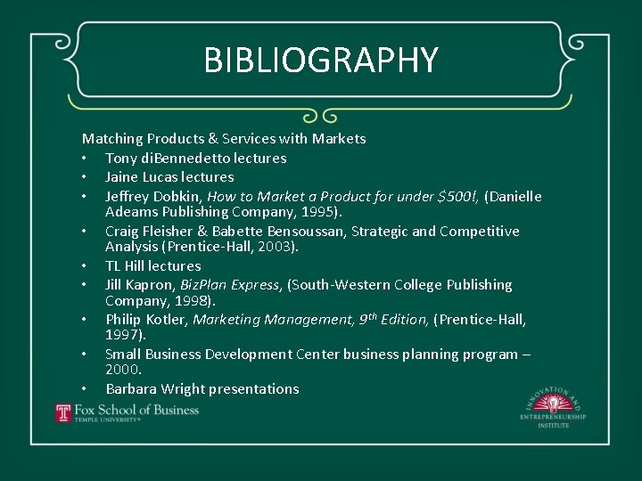 BIBLIOGRAPHY Matching Products & Services with Markets • Tony di. Bennedetto lectures • Jaine