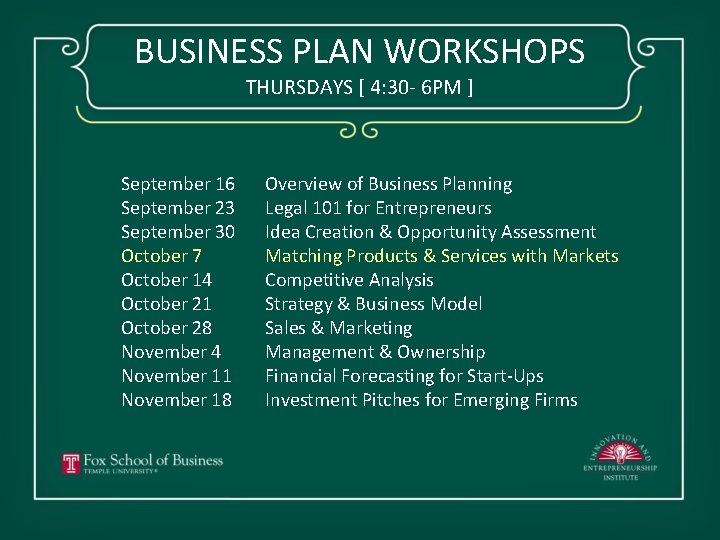 BUSINESS PLAN WORKSHOPS THURSDAYS [ 4: 30 - 6 PM ] September 16 September