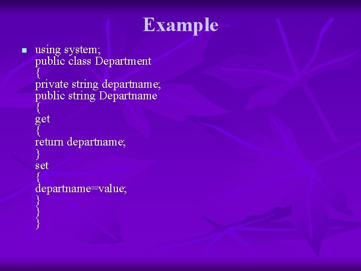 Example n using system; public class Department { private string departname; public string Departname