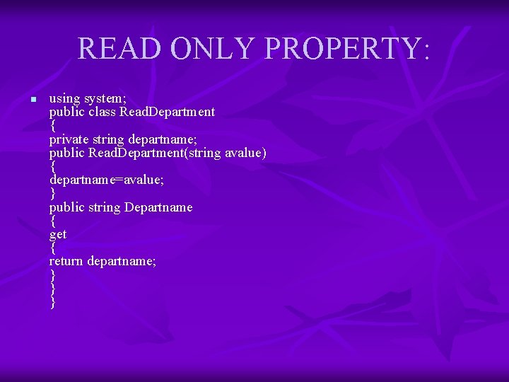 READ ONLY PROPERTY: n using system; public class Read. Department { private string departname;