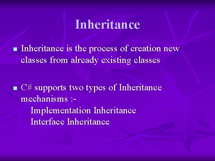 Inheritance n n Inheritance is the process of creation new classes from already existing