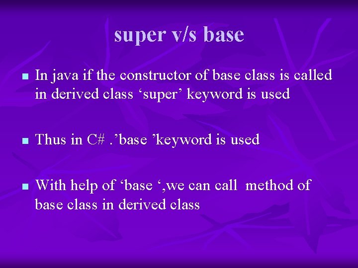 super v/s base n n n In java if the constructor of base class
