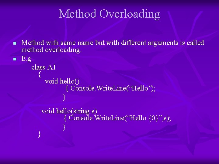 Method Overloading n n Method with same name but with different arguments is called