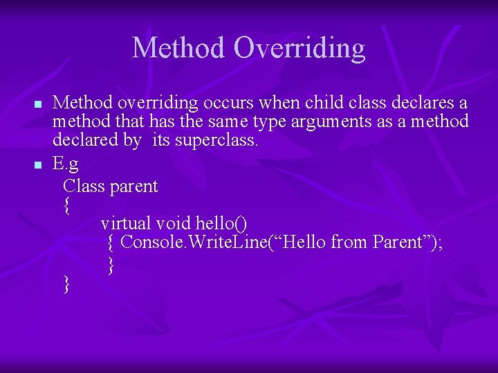 Method Overriding n n Method overriding occurs when child class declares a method that