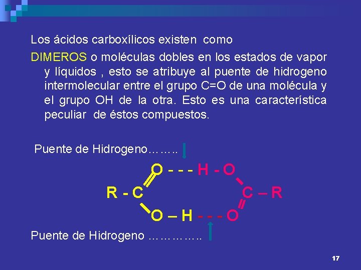 Los ácidos carboxílicos existen como DIMEROS o moléculas dobles en los estados de vapor