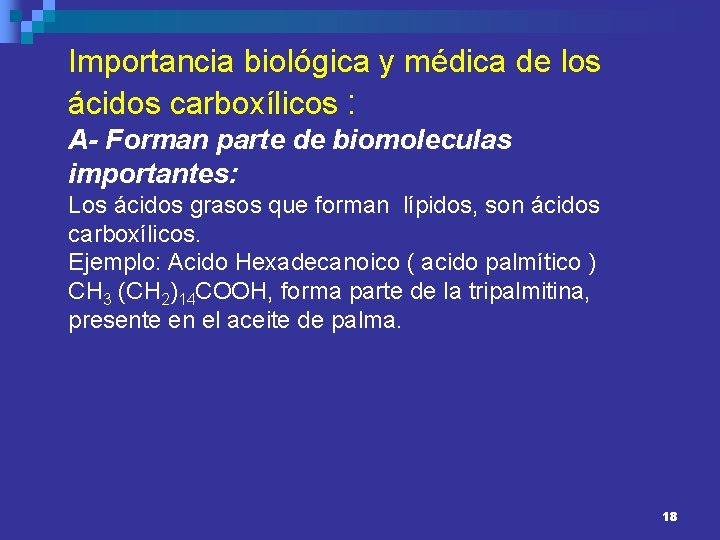 Importancia biológica y médica de los ácidos carboxílicos : A- Forman parte de biomoleculas