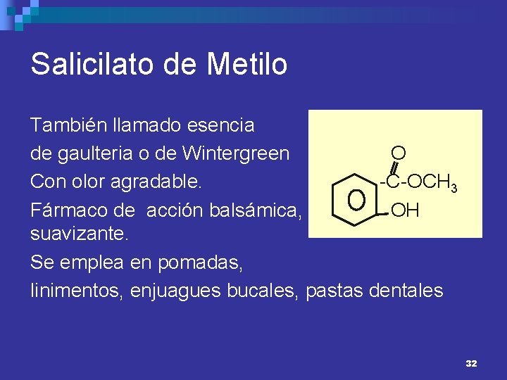 Salicilato de Metilo También llamado esencia de gaulteria o de Wintergreen O Con olor