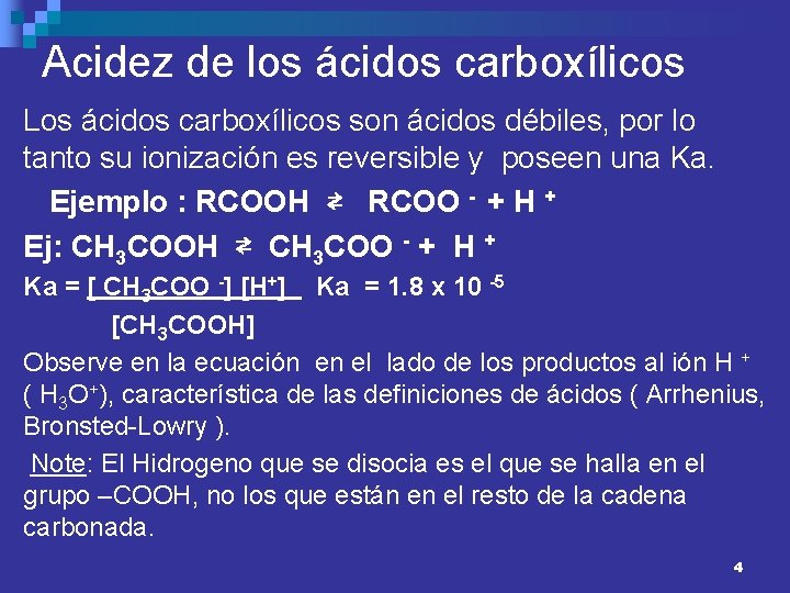 Acidez de los ácidos carboxílicos Los ácidos carboxílicos son ácidos débiles, por lo tanto