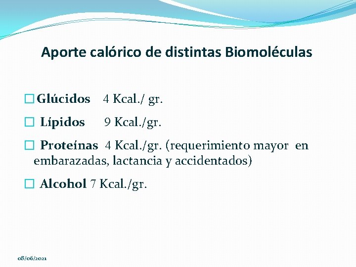 Aporte calórico de distintas Biomoléculas � Glúcidos 4 Kcal. / gr. � Lípidos 9