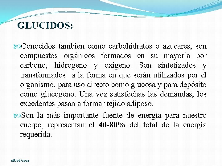GLUCIDOS: Conocidos también como carbohidratos o azucares, son compuestos orgánicos formados en su mayoría